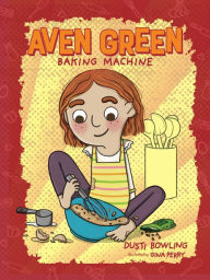 Title: Aven Green Baking Machine, Author: Dusti Bowling