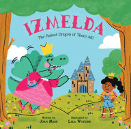 Title: Izmelda the Fairest Dragon of Them All!, Author: Joan Marr