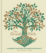 Title: The Druid Path: A Modern Tradition of Nature Spirituality, Author: John Michael Greer