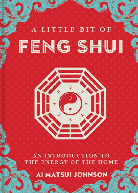 A Little Bit of Feng Shui: An Introduction to the Energy of the Home|Hardcover