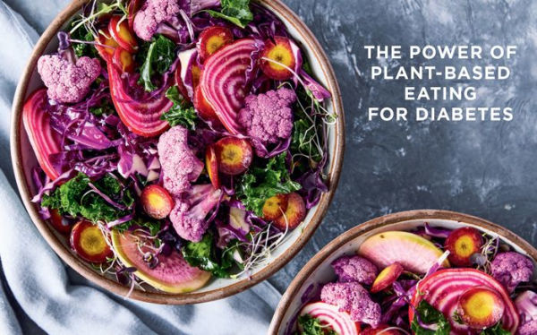 The Plant-Powered Plan to Beat Diabetes: A Guide for Prevention and Management