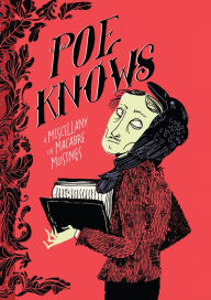 Title: Poe Knows: A Miscellany of Macabre Musings, Author: Edgar Allan Poe