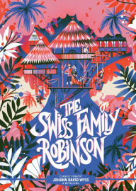 Title: Classic Starts®: The Swiss Family Robinson, Author: Johann David Wyss