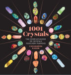 Alternative view 1 of 1001 Crystals: The Complete Book of Crystals for Every Purpose