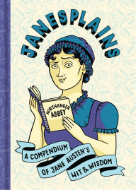 Title: Janesplains: A Compendium of Jane Austen's Wit & Wisdom, Author: Jane Austen
