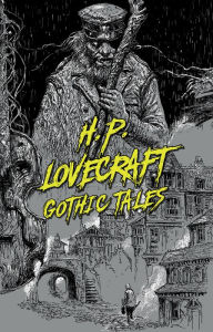Title: H. P. Lovecraft: Gothic Tales, Author: H. P. Lovecraft