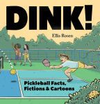 Alternative view 1 of Dink!: Pickleball Facts, Fictions & Cartoons