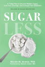 Sugarless: A 7-Step Plan to Uncover Hidden Sugars, Curb Your Cravings, and Conquer Your Addiction