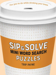 Title: Sip & Solve Mini Word Search Puzzles, Author: Trip Payne