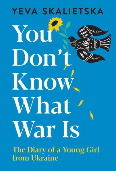 You Don't Know What War Is: The Diary of a Young Girl from Ukraine