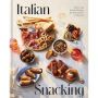 Italian Snacking: Sweet and Savory Recipes for Every Hour of the Day