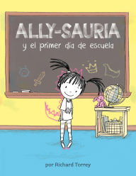 Title: Ally-sauria y el primer dia de escuela (Spanish Edition), Author: Richard Torrey