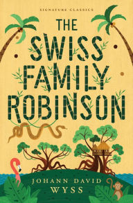 Title: The Swiss Family Robinson, Author: Johann David Wyss