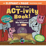 Alternative view 1 of We Are in an ACT-ivity Book!: An ELEPHANT & PIGGIE Theatrical Event