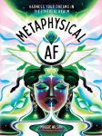 Alternative view 1 of Metaphysical AF: Harness Your Dreams in the Ethereal Realm