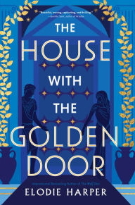 Title: The House with the Golden Door, Author: Elodie Harper
