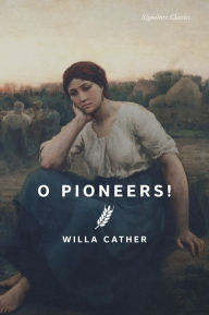 Title: O Pioneers!, Author: Willa Cather