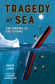 Title: Tragedy at Sea: The Sinking of the Titanic, Author: David Long