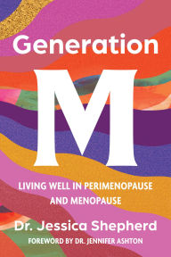 Title: Generation M: Living Well in Perimenopause and Menopause, Author: Jessica Shepherd MD