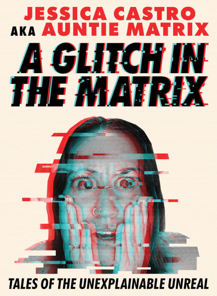 A Glitch in the Matrix: Tales of the Unexplainable Unreal