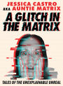 A Glitch in the Matrix: Tales of the Unexplainable Unreal