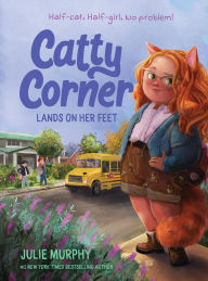 Title: Catty Corner Lands on Her Feet, Author: Julie Murphy