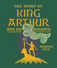 Title: The Story of King Arthur and His Knights, Author: Howard Pyle