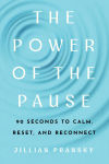 Alternative view 1 of The Power of the Pause: 90 Seconds to Calm, Reset, and Reconnect