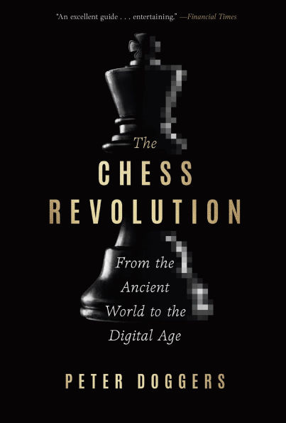 The Chess Revolution: From the Ancient World to the Digital Age