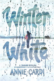 Title: Winter White: A Modern Retelling of Shakespeare's The Winter's Tale, Author: Annie Cardi