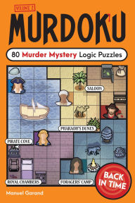 Title: Murdoku Volume 2: Back in Time: 80 Murder Mystery Logic Puzzles, Author: Manuel Garand