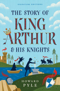 Title: The Story of King Arthur & His Knights, Author: Howard Pyle