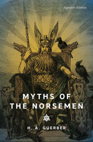 Title: Myths of the Norsemen, Author: H.A. Guerber