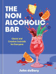 Alternative view 1 of The Nonalcoholic Bar: Classic and Creative Cocktails for Everyone