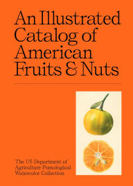 Title: An Illustrated Catalog of American Fruits & Nuts, Author: US Department of Agriculture Pomological Watercolor Collection