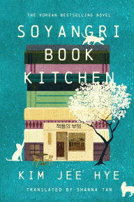 Title: Soyangri Book Kitchen: A Novel, Author: Kim Jee Hye