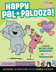 Title: Happy Pal-a-Palooza!: An Elephant & Piggie Activity Book, Author: Mo Willems Workshop