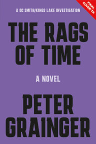 Title: The Rags of Time: A Novel, Author: Peter Grainger