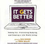 It Gets Better: Coming Out, Overcoming Bullying, and Creating a Life Worth Living
