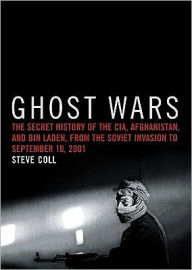 Ghost Wars: The Secret History of the CIA, Afghanistan, and bin Laden, from the Soviet Invasion to September 10, 2001