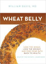 Wheat Belly: Lose the Wheat, Lose the Weight, and Find Your Path Back to Health