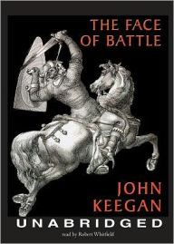 The Face of Battle: A Study of Agincourt, Waterloo and the Somme