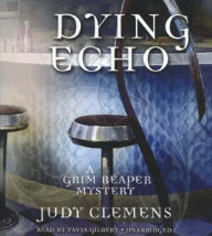 Title: Dying Echo (Grim Reaper Series #4), Author: Judy Clemens