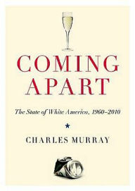 Title: Coming Apart: The State of White America, 1960-2010, Author: Charles Murray