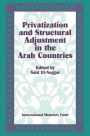 Privatization and Structural Adjustment in the Arab Countries: Papers Presented at a Seminar held in Abu Dhabi, United Arab Emirates, December 5-7, 1988