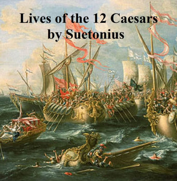 The Lives of the Twelve Caesars by Suetonius, Paperback Barnes & Noble®