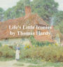 Life's Little Ironies: A Set of Tales With Some Colloquial Sketches Entitled A Few Crusted Characters