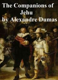 Title: The Companions of Jehu, in English translation, Author: Alexandre Dumas