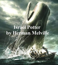 Title: Israel Potter: His Fifty Years of Exile, Author: Herman Melville