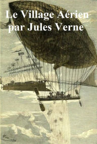 Title: Le Village Aerien, Author: Jules Verne